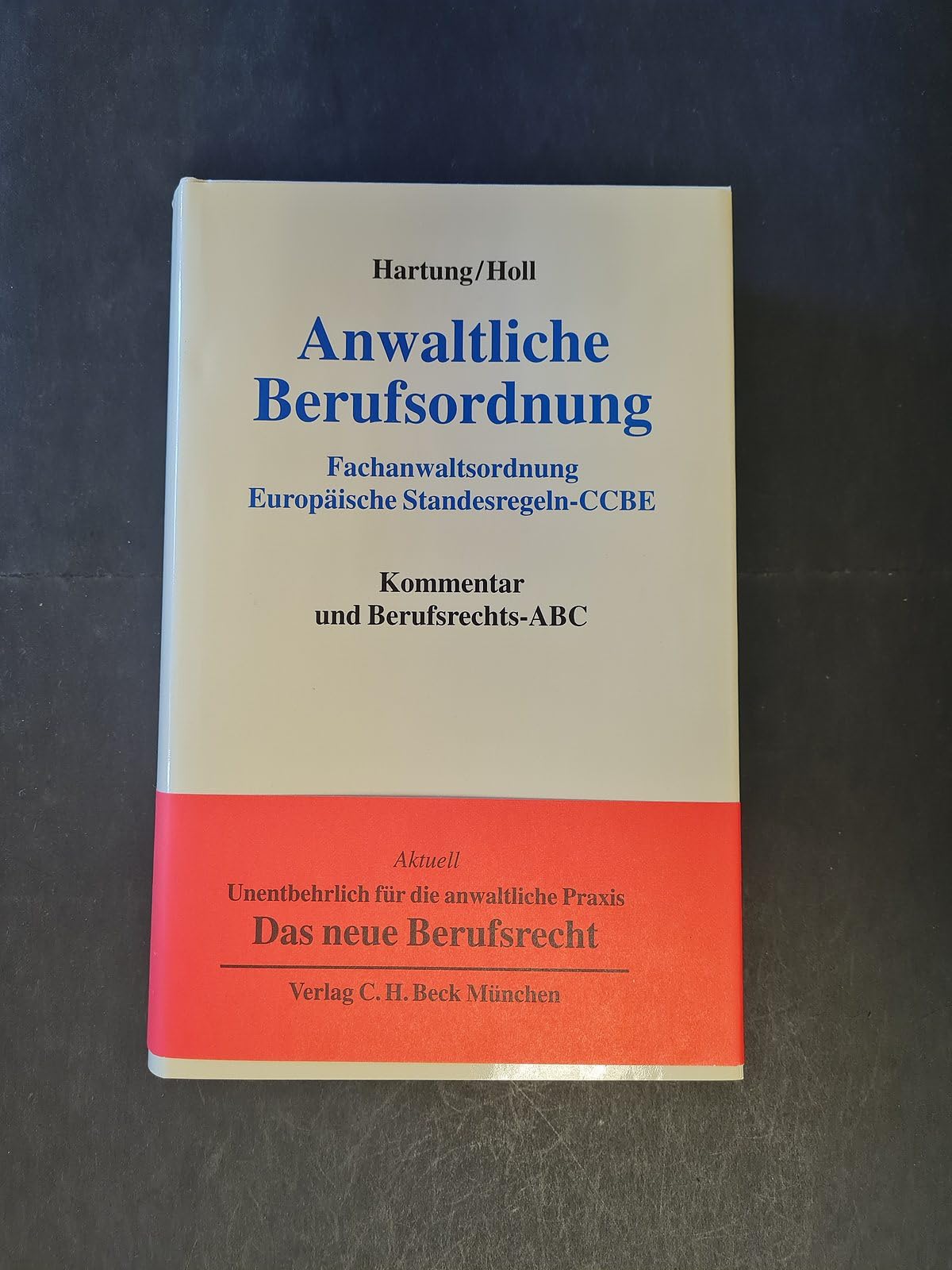 Anwaltliche Berufsordnung: Fachanwaltsordnung, Europäische Standesregeln - CCBE. Kommentar und Berufsrechts-ABC Law