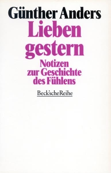 Lieben gestern: Notizen zur Geschichte des Fühlens (Beck'sche Reihe) Essays & Short Stories