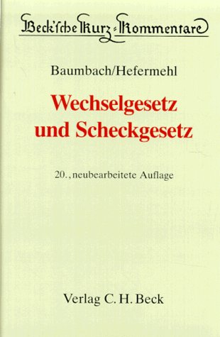 Wechselgesetz und Scheckgesetz: Mit Nebengesetzen und einer Einführung in das Wertpapierrecht (Beck'sche Kurz-Kommentare) Law