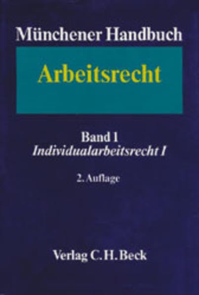 Münchener Handbuch zum Arbeitsrecht Bd. 1: Individualarbeitsrecht I: Rechtsstand: Spätherbst 1999: Gesamtwerk in drei Bänden mit Ergänzungsband. ... mit Ergänzungsband. Rechtsstand: 1.6.1999) Law