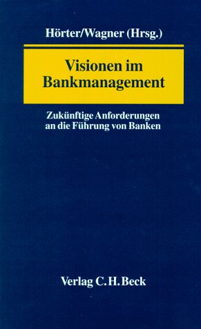 Schuster: Visionen im Bankmanagement. Zukünftige Anforderungen an die Führung von Banken. Festschrift für Leo Schuster (Festschriften, Festgaben, Gedächtnisschriften) Law