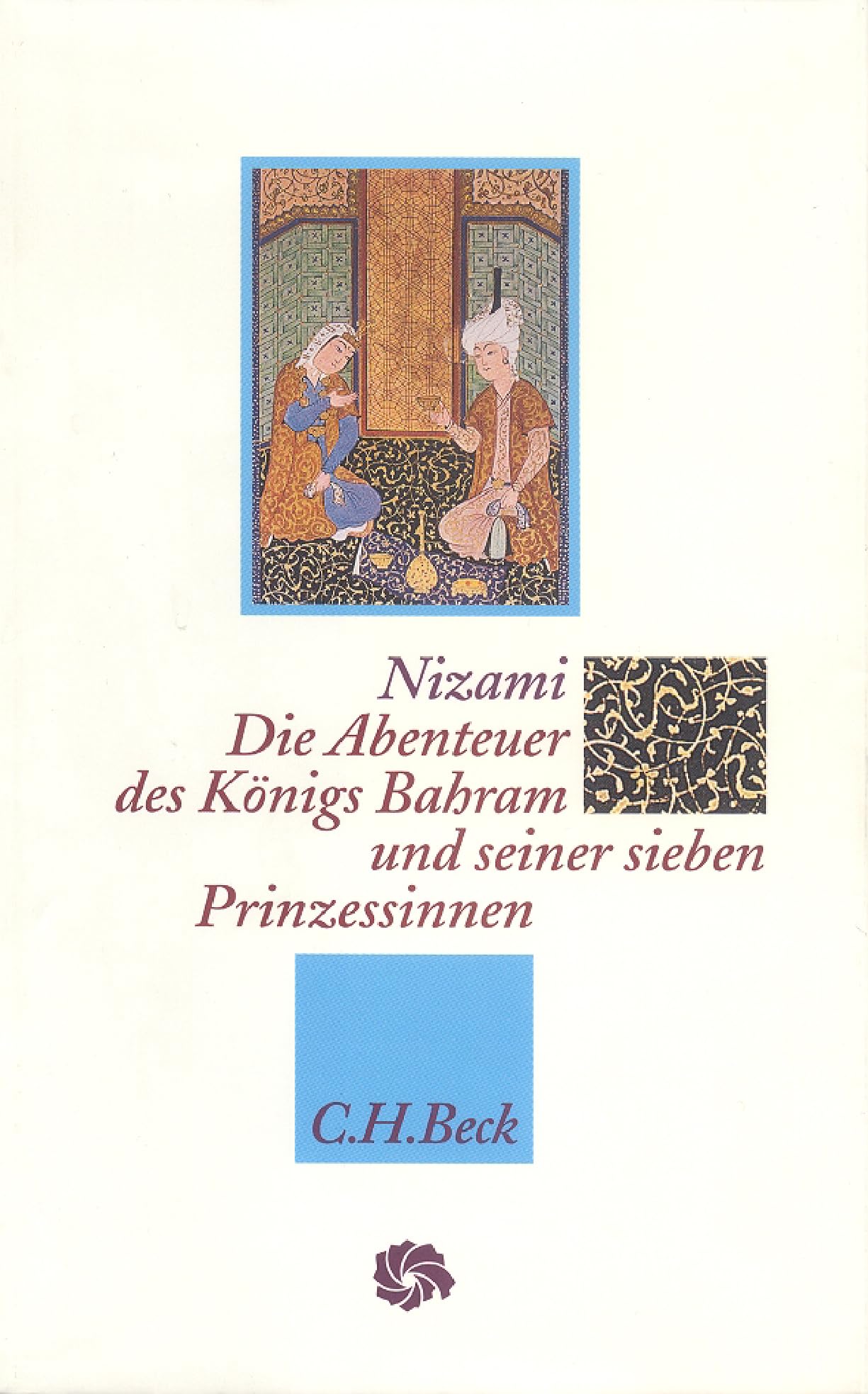 Die Abenteuer des Königs Bahram und seiner sieben Prinzessinnen: Übertr. u. hrsg. v. Johann C. Bürgel (Neue Orientalische Bibliothek) Classics