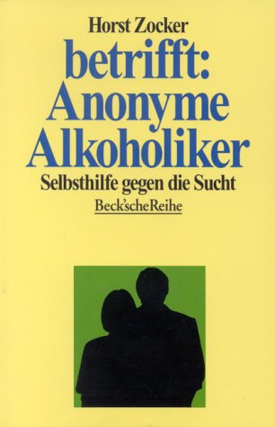 Betrifft: Anonyme Alkoholiker - Selbsthilfe gegen die Sucht (Beck'sche Reihe) Politics & History