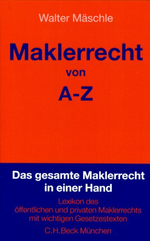 Maklerrecht von A - Z: Lexikon des öffentlichen und privaten Maklerrechts Law