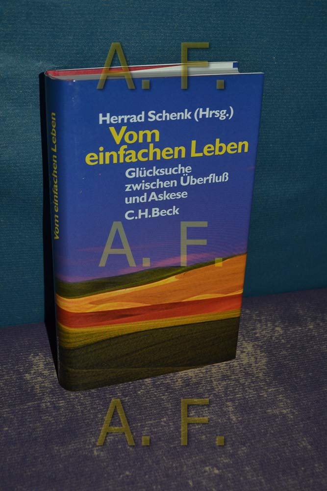 Vom einfachen Leben: Glücksuche zwischen Überfluß und Askese: Glücksuche zwischen Überfluss und Askese Philosophy