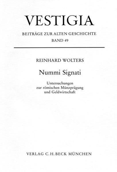 Nummi Signati: Untersuchungen zur römischen Münzprägung und Geldwirtschaft (Vestigia) Politics & History