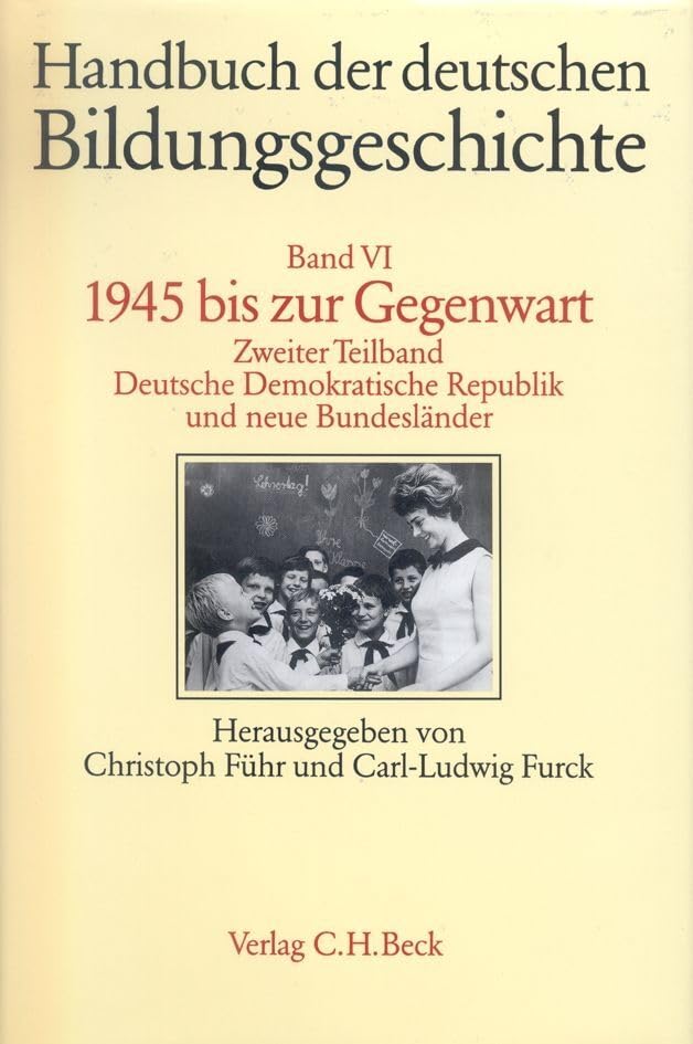 Handbuch der deutschen Bildungsgeschichte Bd. 6 Tlbd. 2: 1945 bis zur Gegenwart. Deutsche Demokratische Republik und neue Bundesländer Education & Training