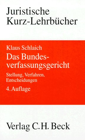 Das Bundesverfassungsgericht: Stellung, Verfahren, Entscheidungen. Ein Studienbuch (Kurzlehrbücher für das Juristische Studium) Law