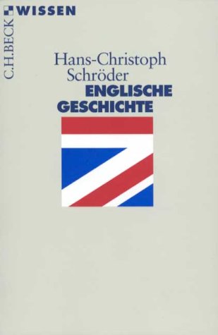 Englische Geschichte (C. H. Beck Wissen in der Beck'schen Reihe) Politics & History