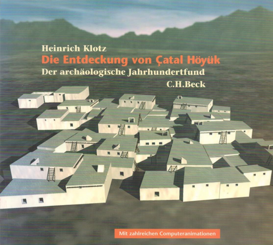 Die Entdeckung von Catal Höyük: Der archäologische Jahrhundertfund Natural Sciences