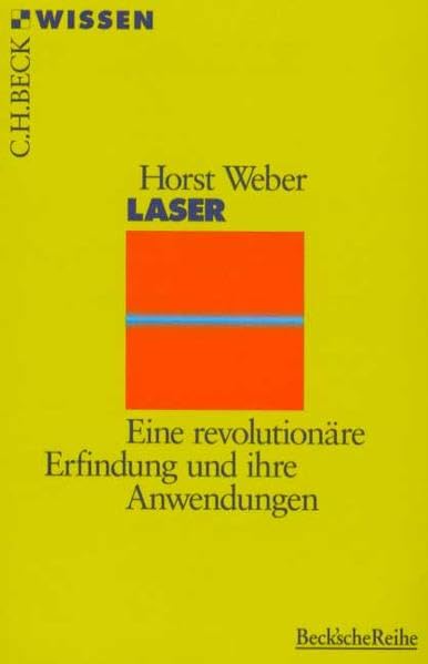Laser: Eine revolutionäre Erfindung und ihre Anwendungen (Beck'sche Reihe) Natural Sciences