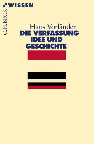 Die Verfassung: Idee und Geschichte (Beck'sche Reihe) Politics & History