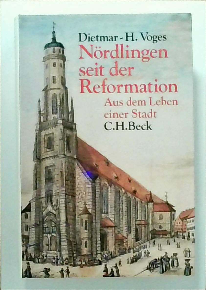 Nördlingen seit der Reformation: Aus dem Leben einer Stadt Politics & History
