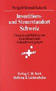 Investitions- und Steuerstandort Schweiz: Chancen und Risiken von Investitionen und Wohnsitzverlegungen Law