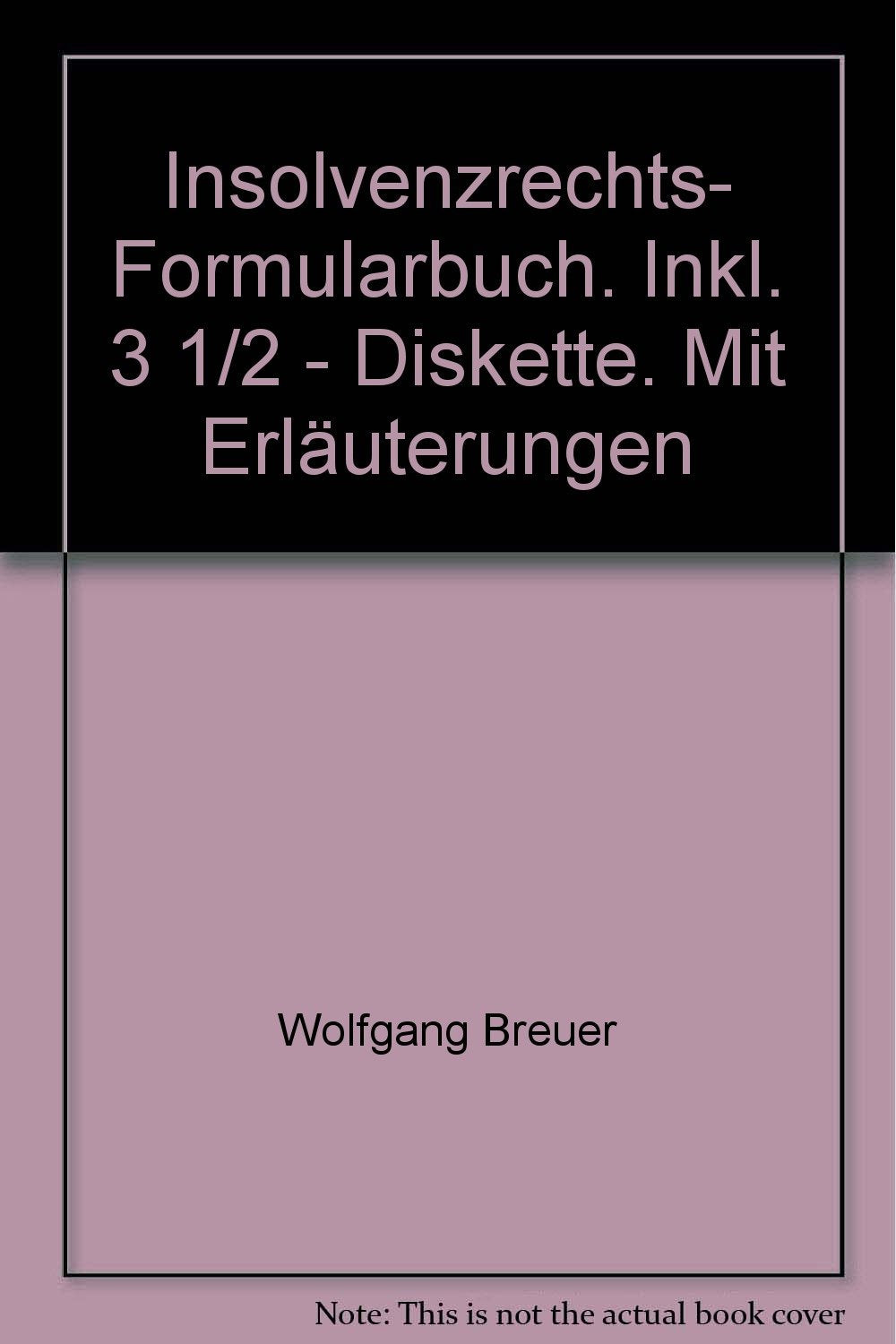 Insolvenzrechts- Formularbuch. Inkl. 3 1/2'- Diskette. Mit Erläuterungen Law