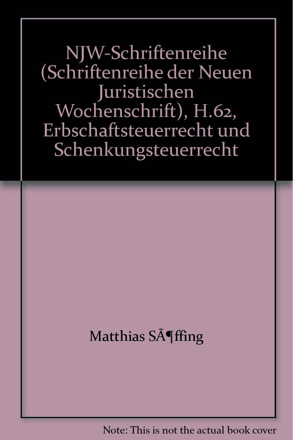 NJW-Schriftenreihe (Schriftenreihe der Neuen Juristischen Wochenschrift), H.62, Erbschaftsteuerrecht und Schenkungsteuerrecht Law