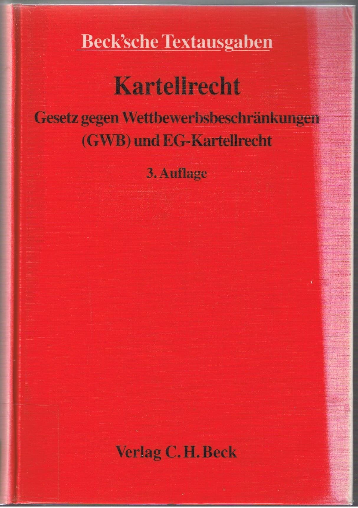 Kartellrecht: Gesetz gegen Wettbewerbsbeschränkungen (GWB) und EG-Kartellrecht (Beck'sche Textausgaben) Law