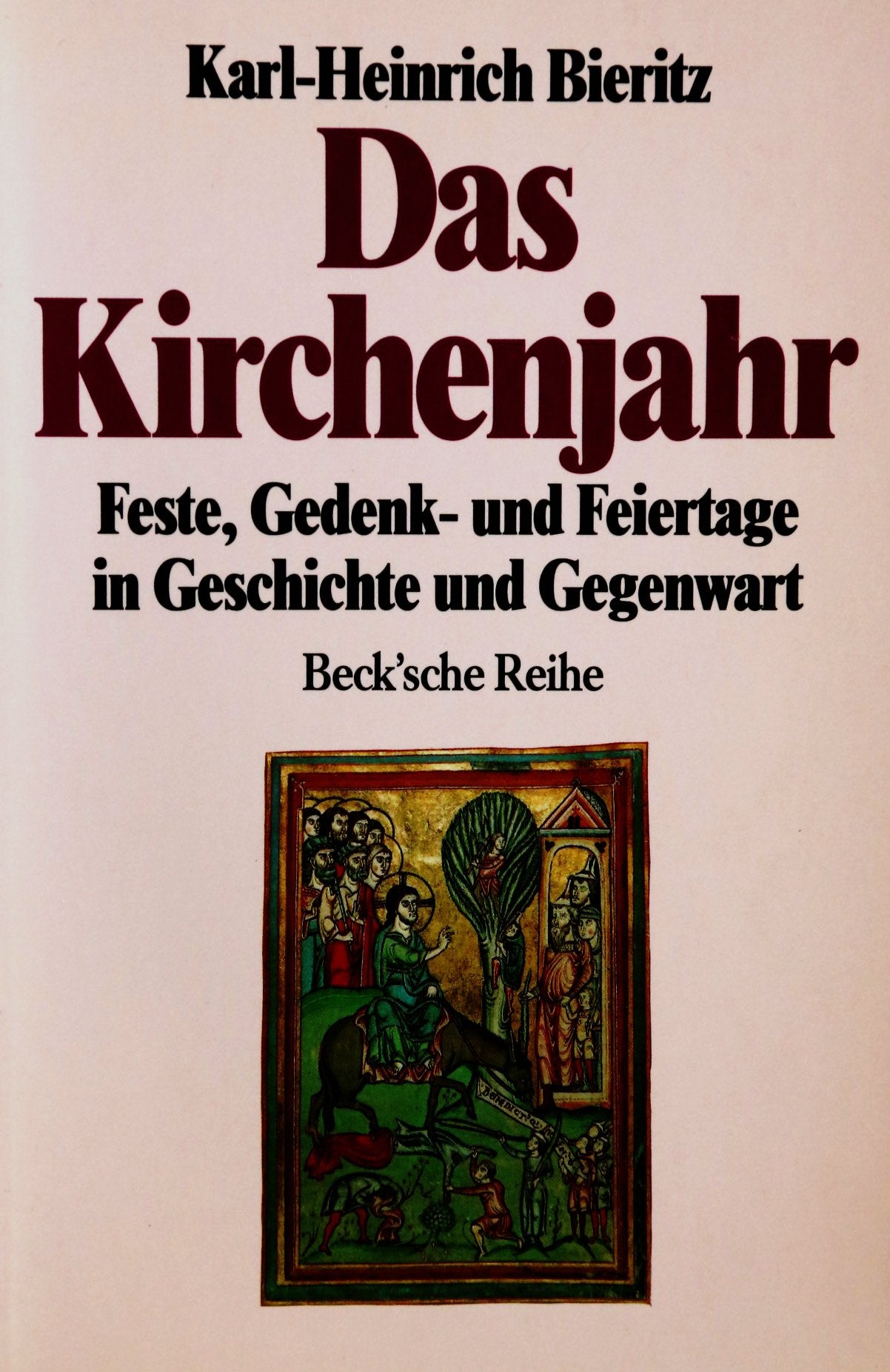 Das Kirchenjahr: Feste, Gedenk- und Feiertage in Geschichte und Gegenwart (Beck'sche Reihe) Religion & Esotericism