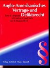 Anglo-Amerikanisches Vertrags- und Deliktsrecht: The Law & Language of Contracts and Torts (Rechtssprache des Auslands) Law