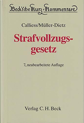 Beck'sche Kurzkommentare, Bd.19, Strafvollzugsgesetz: Gesetz über den Vollzug der Freiheitsstrafe und der freiheitsentziehenden Massregeln der Besserung und Sicherung mit ergänzenden Bestimmungen Law