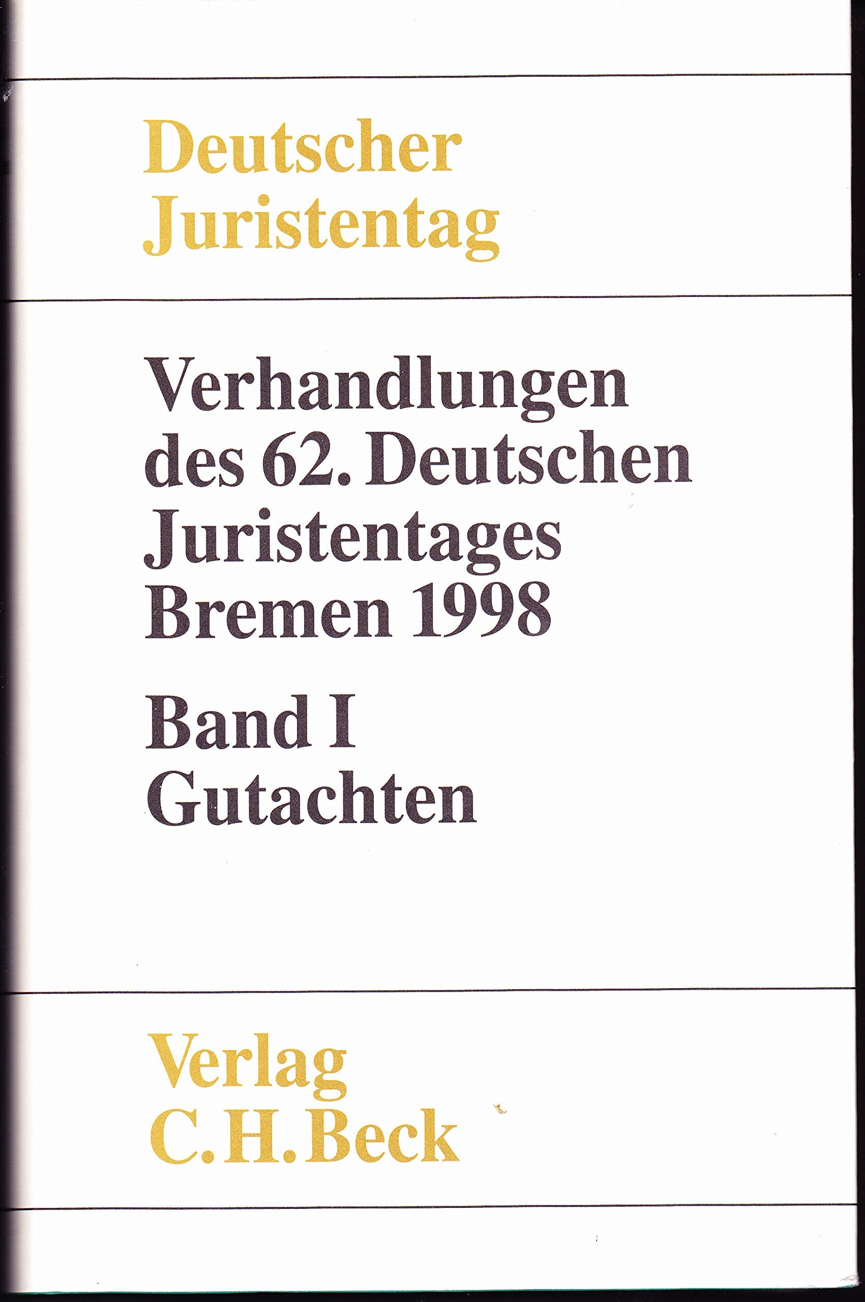 Verhandlungen des 62. Deutschen Juristentages Bremen 1998. Gutachten. Gesamtband (Teile A-E), Bd 1 Law