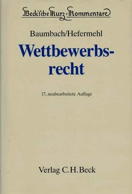Beck'sche Kurzkommentare, Bd.13A, Wettbewerbsrecht: Gesetz gegen den unlauteren Wettbewerb, Zugabeverordnung, Rabattgesetz und Nebengesetze Law