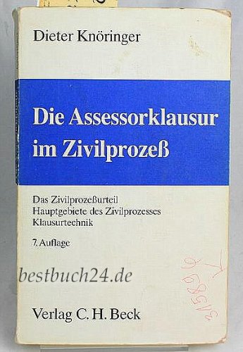 Die Assessorklausur im Zivilprozess: Das Zivilprozessurteil, Hauptgebiete des Zivilprozesses, Klausurtechnik Law