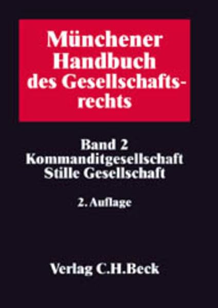 Münchener Handbuch des Gesellschaftsrechts Bd. 2: Kommanditgesellschaft, GmbH & Co. KG, Publikums-KG, Stille Gesellschaft Law