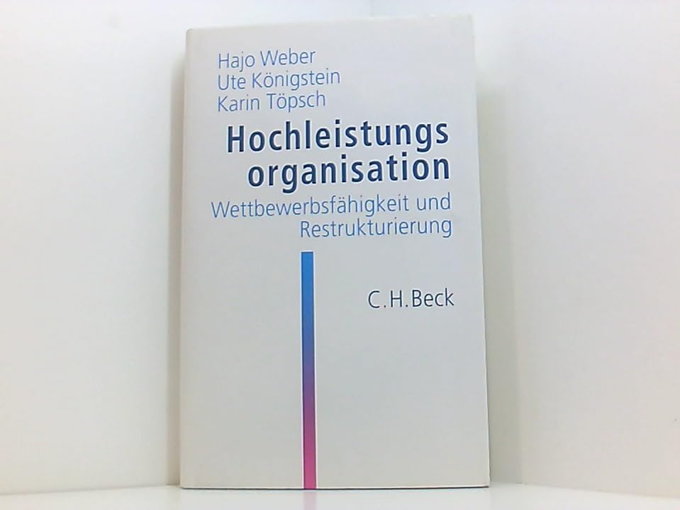 Hochleistungsorganisation: Wettbewerbsfähigkeit und Restrukturierung - Weber, Hajo book