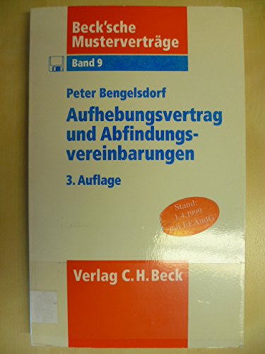 Aufhebungsvertrag und Abfindungsvereinbarungen: Rechtsstand: 19990401 (Beck'sche Musterverträge, Band 9) Law