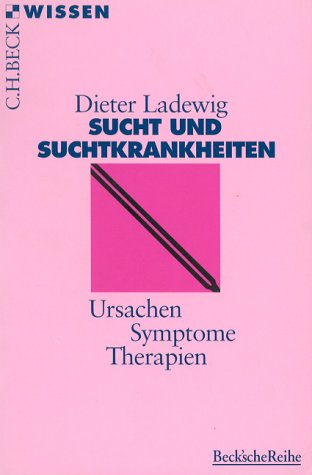 Sucht und Suchtkrankheiten: Ursachen, Symptome, Therapien (Beck'sche Reihe) Medicine