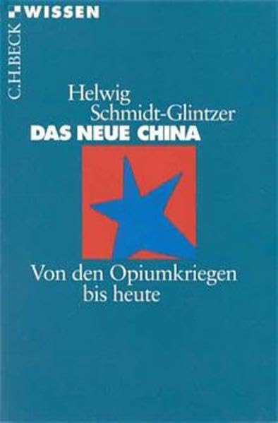 Das neue China: Von den Opiumkriegen bis heute (Beck'sche Reihe) Politics & History