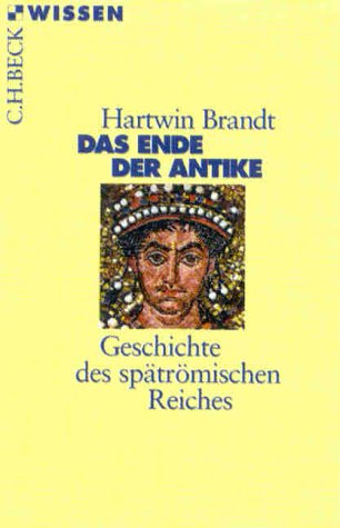 Das Ende der Antike: Geschichte des spätrömischen Reiches (C. H. Beck Wissen in der Beck'schen Reihe) Politics & History