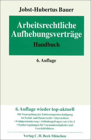 Arbeitsrechtliche Aufhebungsverträge: Arbeits-, gesellschafts-, steuer- und sozialversicherungsrechtliche Hinweise zur einvernehmlichen Beendigung von ... Arbeitsverhältnissen, Rechtsstand: 19990401 Books