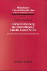 Körperverletzung mit Einwilligung und die Guten Sitten: Zum Funktionsverlust einer Generalklausel (Münchener Universitätsschriften: Reihe der Juristischen Fakultät, Band 139) Law