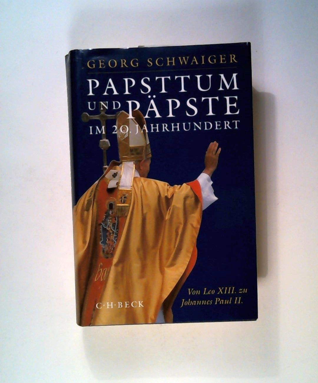 Papsttum und Päpste im 20. Jahrhundert: Von Leo XIII. zu Johannes Paul II. Politics & Society