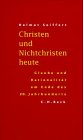 Christen und Nichtchristen heute: Glaube und Rationalität am Ende des 20. Jahrhunderts Religion & Esotericism