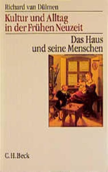 Kultur und Alltag in der frühen Neuzeit, 3 Bde., Bd.1, Das Haus und seine Menschen: 16.-18. Jahrhundert Business, Finance & Career