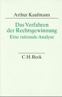 Das Verfahren der Rechtsgewinnung. Eine rationale Analyse: Deduktion, Induktion, Abduktion, Analogie, Erkenntnis, Dezision, Macht Law