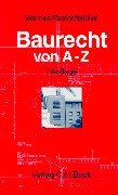 Baurecht von A-Z: Lexikon des öffentlichen und privaten Baurechts Law