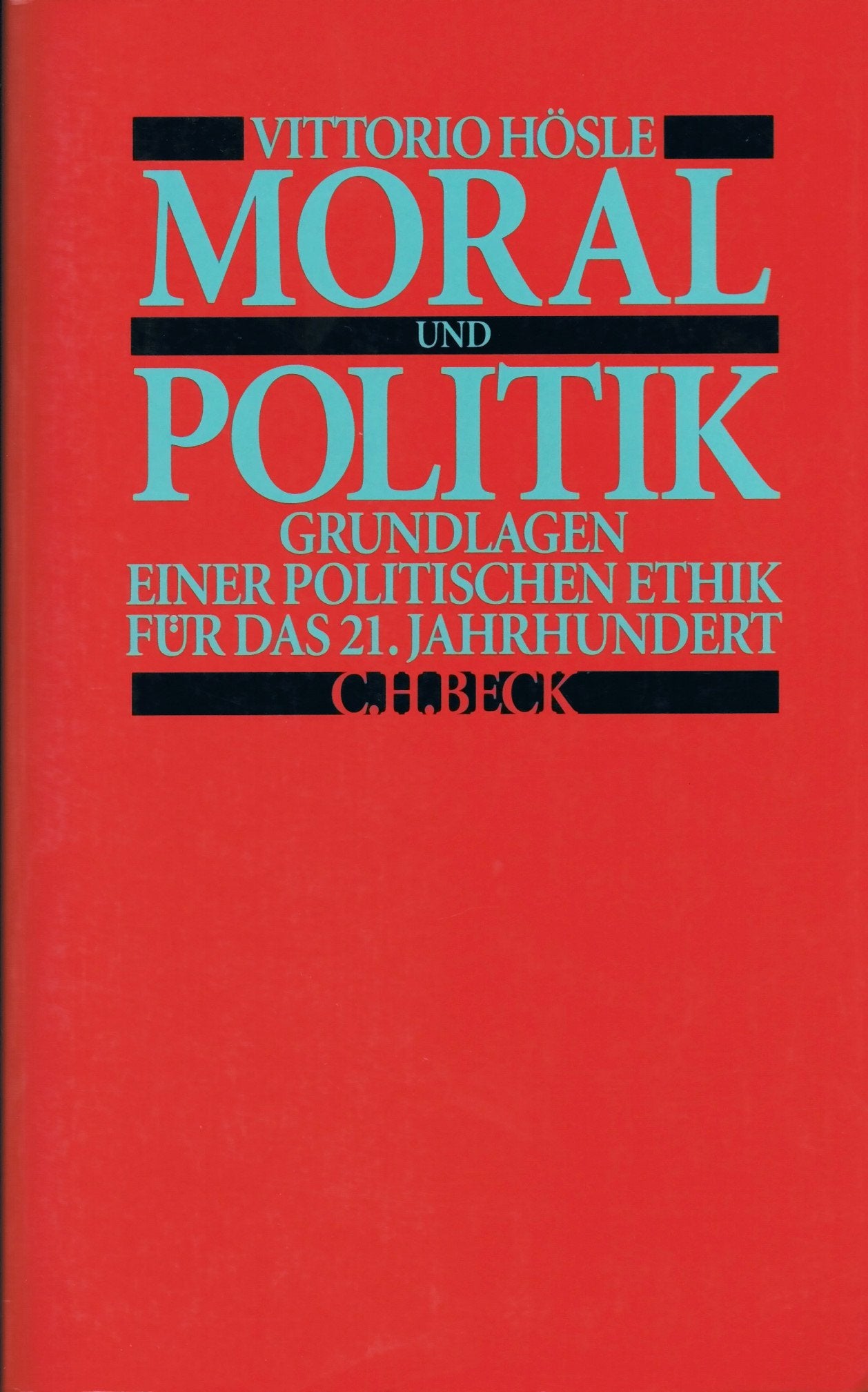 Moral und Politik: Grundlagen einer politischen Ethik für das 21. Jahrhundert Politics & History