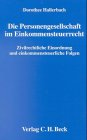 Die Personengesellschaft im Einkommensteuerrecht: Zivilrechtliche Einordnung und einkommensteuerrechtliche Folgen Law