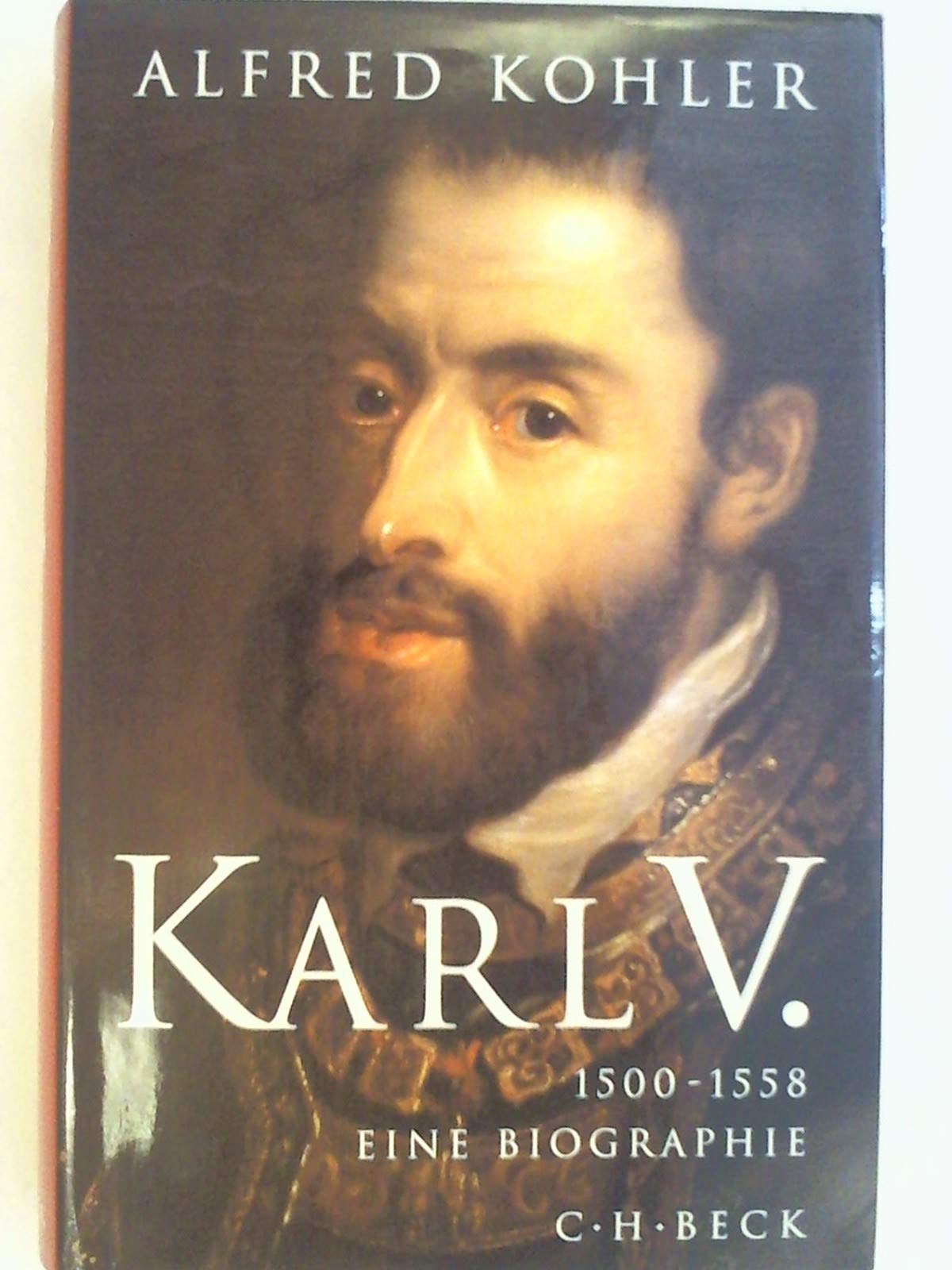 Karl V.: 1500-1558. Eine Biographie Politics & Society