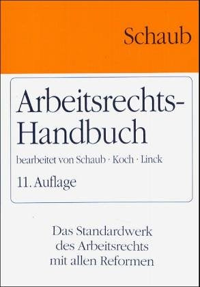 Arbeitsrechts-Handbuch: Systematische Darstellung und Nachschlagewerk für die Praxis Law