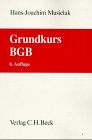 Grundkurs BGB: Eine Darstellung zur Vermittlung von Grundlagenwissen im bürgerlichen Recht mit Fällen und Fragen zur Lern- und Verständniskontrolle sowie mit Übungsklausuren Law