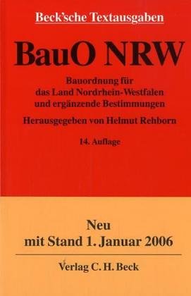 Bauordnung für das Land Nordrhein-Westfalen: Mit Bauprüfungsverordnung, Gebührentarifen, den Sonderbauverordnungen für Garagen, elektrische Anlagen, ... und Sachverzeichnis (Beck'sche Textausgaben) Law
