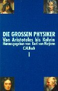 Die großen Physiker, 2 Bde., Sonderausgabe, Bd.1, Von Aristoteles bis Kelvin (Die grossen Physiker) Science