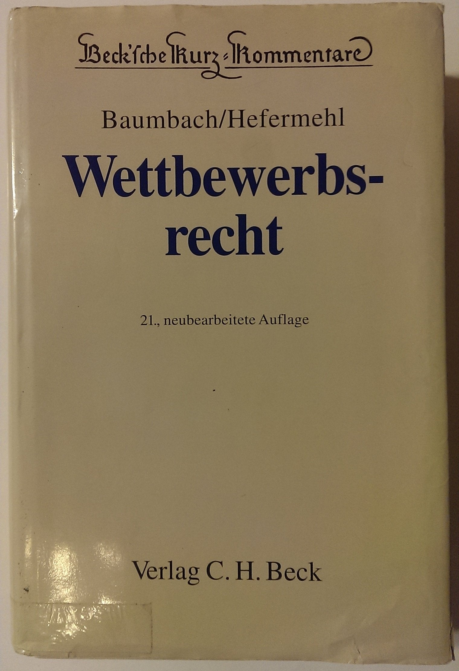 Beck'sche Kurzkommentare, Bd.13A, Wettbewerbsrecht: Gesetz gegen den unlauteren Wettbewerb, Zugabeverordnung, Rabattgesetz und Nebengesetze Books