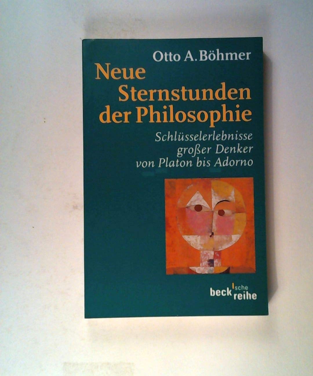 Neue Sternstunden der Philosophie: Schlüsselerlebnisse grosser Denker von Platon bis Adorno (Beck'sche Reihe) Philosophy