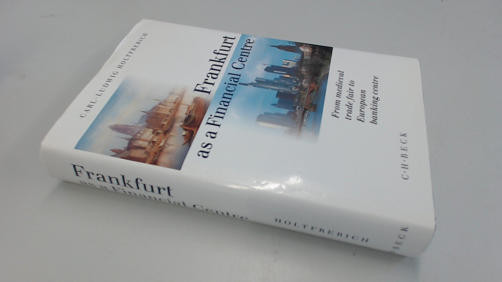 Frankfurt as a Financial Centre. From Medieval Trade Fair To European Banking Centre. Law